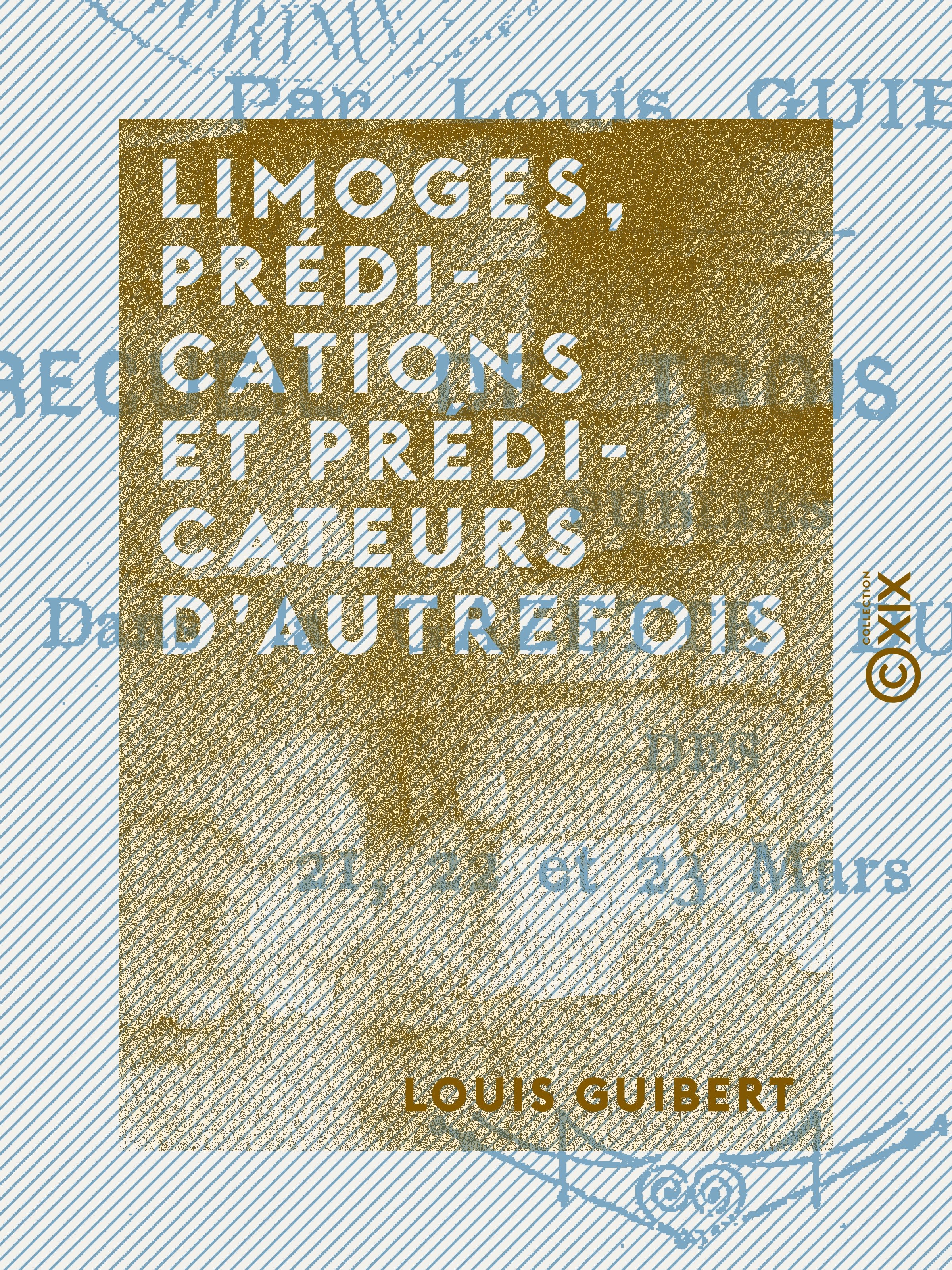 ebook cover of Limoges, prédications et prédicateurs d'autrefois, by Louis Guibert