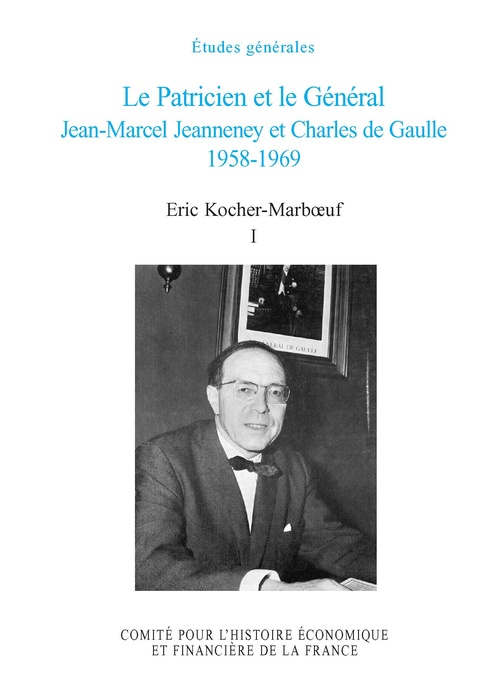 ebook cover of Le Patricien et le Général. Jean-Marcel Jeanneney et Charles de Gaulle 1958-1969. Volume I, by Eric Kocher-Marboeuf