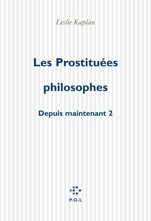 Couverture ebook de Les Prostituées philosophes, Depuis maintenant 2, de Leslie Kaplan
