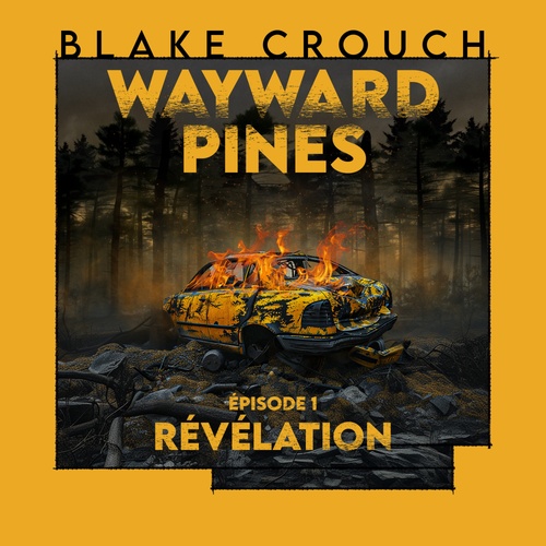 audiobook cover of Révélation: Wayward Pines - épisode 1, by Blake Crouch