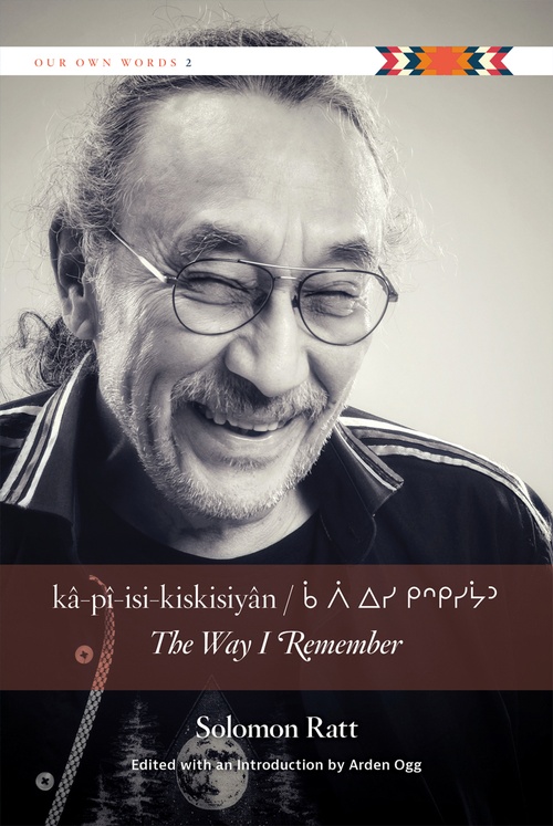 ebook cover of Kâ-pî-isi-kiskisiyân / The Way I Remember, by Solomon Ratt