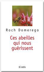 Couverture ebook de Ces abeilles qui nous guérissent (Poche Lattès), de Roch Domerego