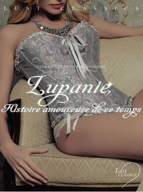 Couverture ebook de LUST Classics : Lupanie, Histoire amoureuse de ce temps, de Pierre-Corneille Blessebois