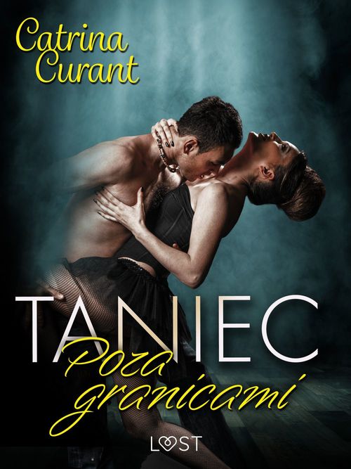 Couverture ebook de Taniec: Poza granicami - opowiadanie erotyczne, de Catrina Curant