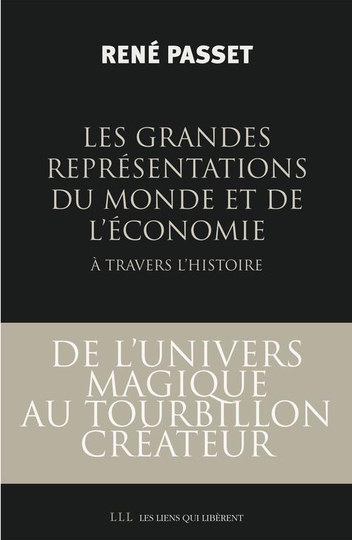 Couverture ebook de Les grandes représentations du monde et de l'économie à travers l'histoire, de René Passet