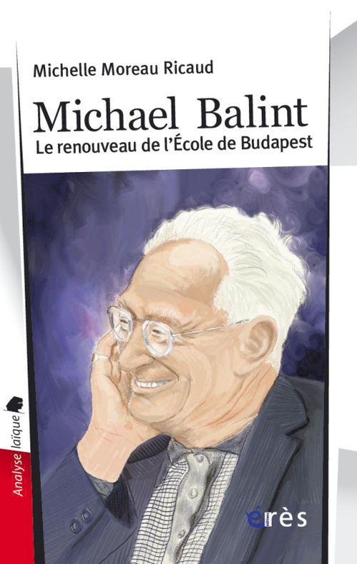 ebook cover of Michael Balint le renouveau de l'école de Budapest, by Moreau Ricaud M.