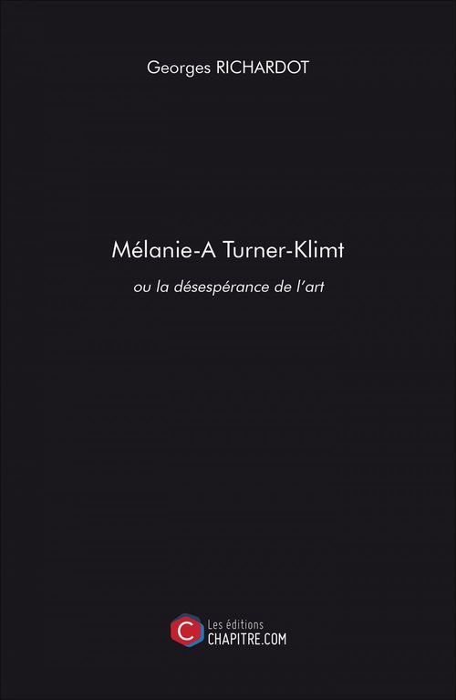 Couverture ebook de Mélanie Turner-Klimt ou la désespérance de l'art, de Georges Richardot