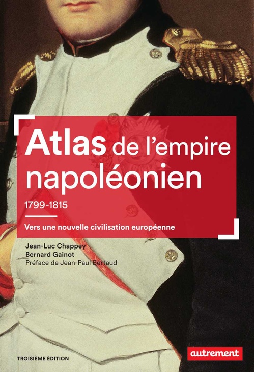 ebook cover of Atlas de l'empire napoléonien 1799-1815 : Vers une nouvelle civilisation européenne, by Jean-luc Chappey, Bernard Gainot