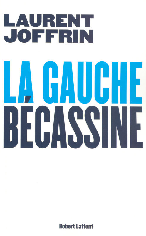Couverture ebook de La gauche bécassine, de Laurent Joffrin