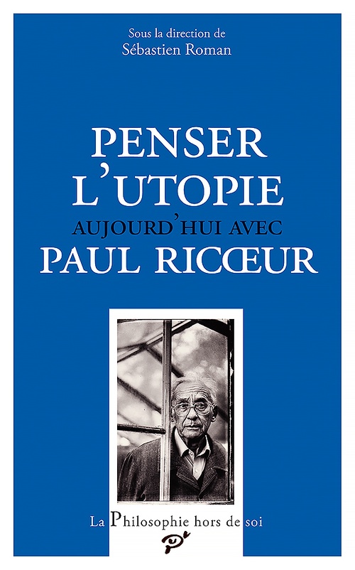 Couverture ebook de Penser l'utopie aujourd'hui avec Paul Ricoeur, de Collectif, Sébastien Roman
