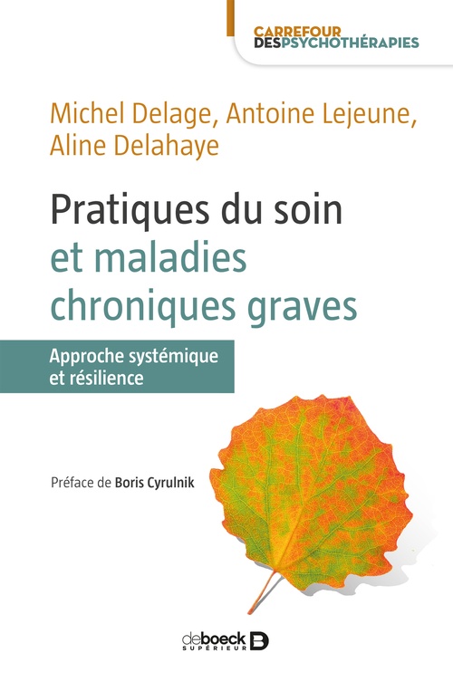 ebook cover of Pratiques du soin et maladies chroniques graves : Approche systémique et résilience, by Michel Delage, Antoine Lejeune, Aline Delahaye