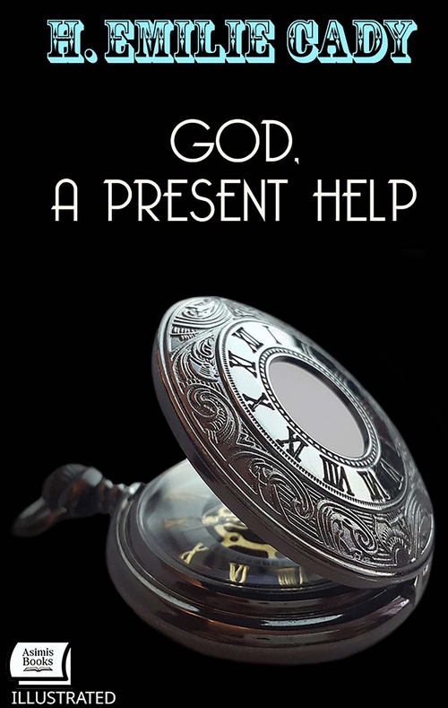 Couverture ebook de God, A Present Help. Illustrated, de H. Emilie Cady