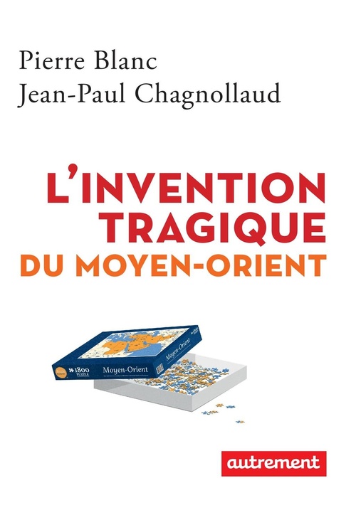 Couverture ebook de L'invention tragique du Moyen-Orient, de Pierre Blanc, Jean-Paul Chagnollaud
