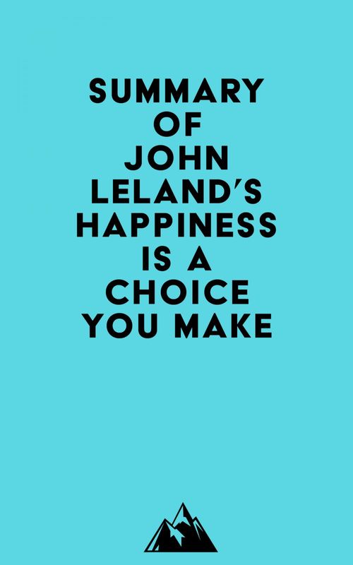ebook cover of Summary of John Leland's Happiness Is a Choice You Make, by Everest Media
