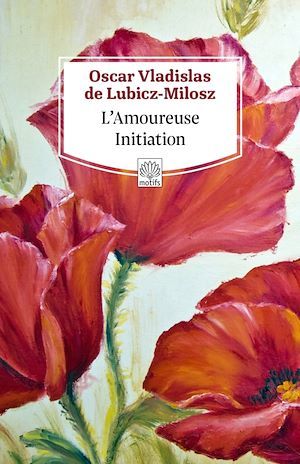 Couverture ebook de L'Amoureuse Initiation, de Oskar wladislaw de lubicz Milosz