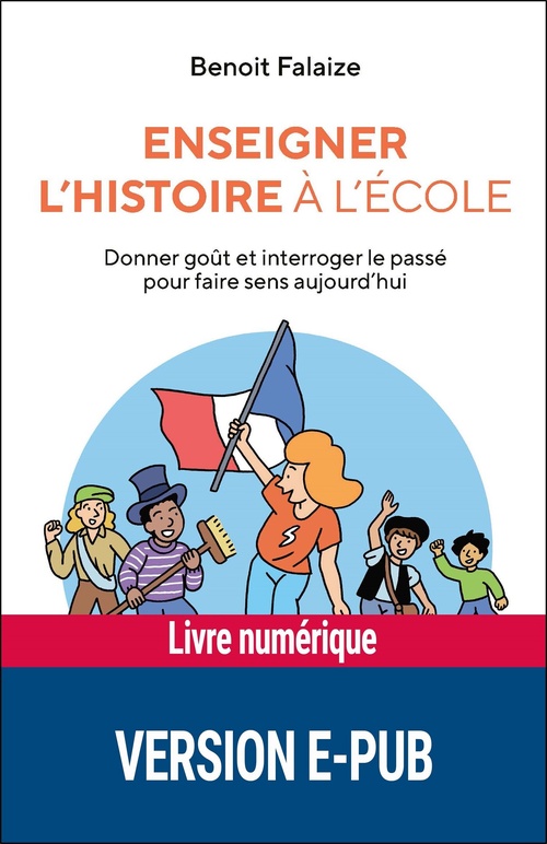 Couverture ebook de Enseigner l'histoire à l'école EPUB, de Benoît Falaize