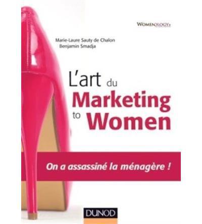 Couverture ebook de L'art du marketing to women, de Marie-laure Sauty de chalon, Benjamin Smadja