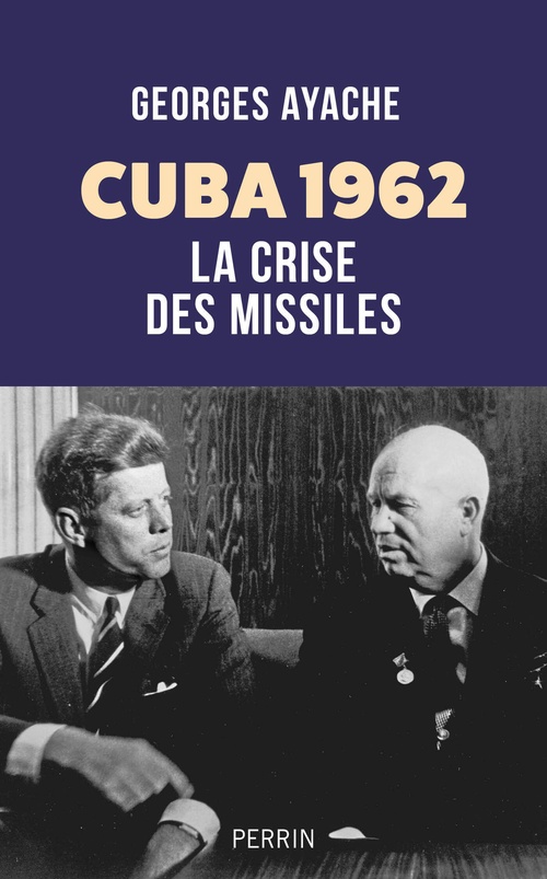 Couverture ebook de Cuba 1962 - La Crise des missiles, de Georges Ayache