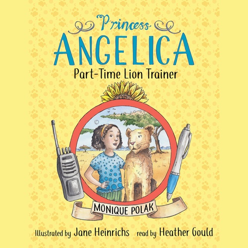 audiobook cover of Princess Angelica, Part-Time Lion Trainer, by Monique Polak