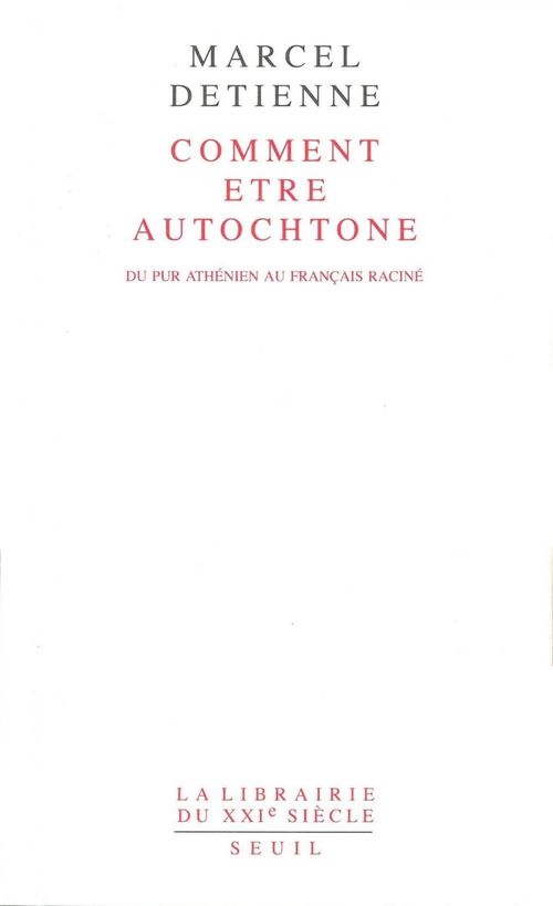 ebook cover of Comment être autochtone. Du pur Athénien au Français raciné, by Marcel Detienne