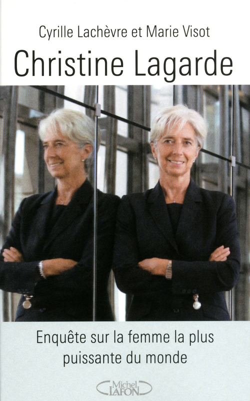 ebook cover of Christine Lagarde - Enquête sur la femme la plus puissante du monde, by Cyrille Lachèvre, Marie Visot