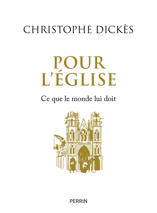 ebook cover of Pour l'Eglise - Ce que le monde lui doit, by Christophe Dickès