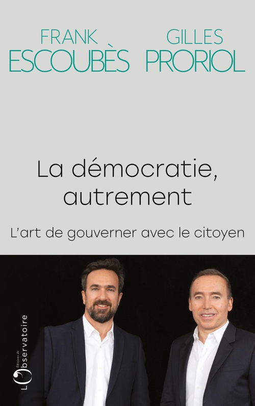 ebook cover of La démocratie, autrement : L'art de gouverner avec le citoyen, by Frank Escoubès, Gilles Proriol