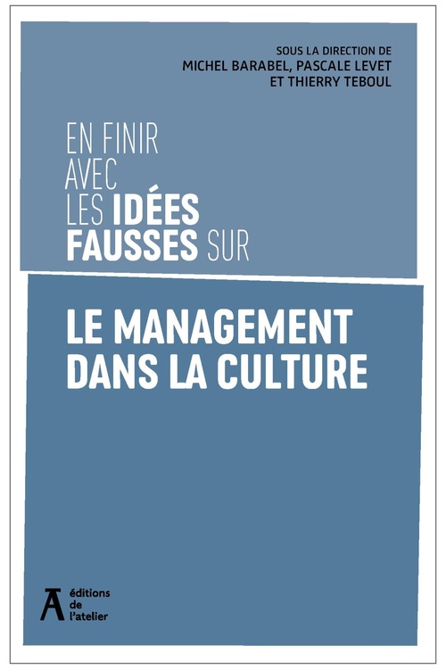 ebook cover of En finir avec les idées fausses sur le management dans la culture, by Michel Barabel, Pascale Levet, Thierry Teboul