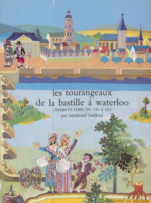 Couverture ebook de Les Tourangeaux, de la Bastille à Waterloo, de Raymond Bailleul