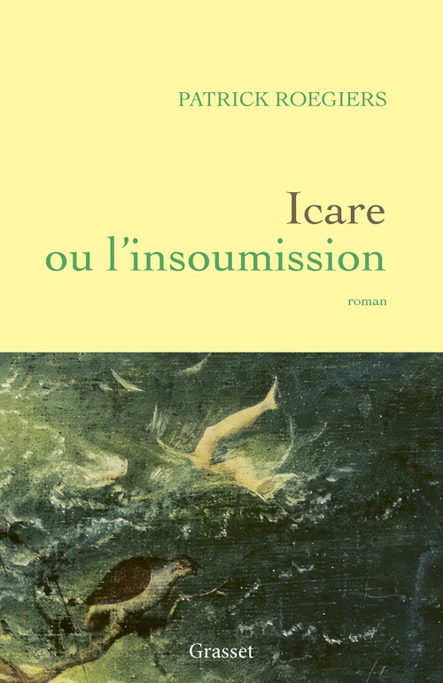 ebook cover of Icare ou l'Insoumission, by Patrick Roegiers