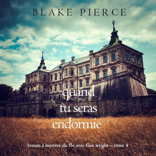 Couverture audiobook de Quand tu seras endormie (Roman à mystère du FBI avec Finn Wright - Tome 4), de Blake Pierce