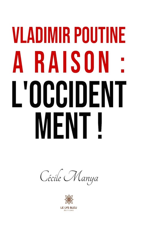 Couverture ebook de Vladimir Poutine a raison : l'Occident ment !, de Cécile Manya