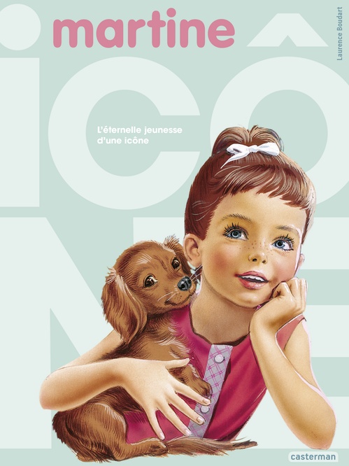 ebook cover of Martine, l'éternelle jeunesse d'une icône, by Laurence Boudart, Gilbert Delahaye, Marcel Marlier