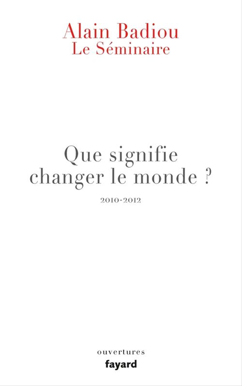 Couverture ebook de Le Séminaire - Que signifie "changer le monde ?", de Alain Badiou