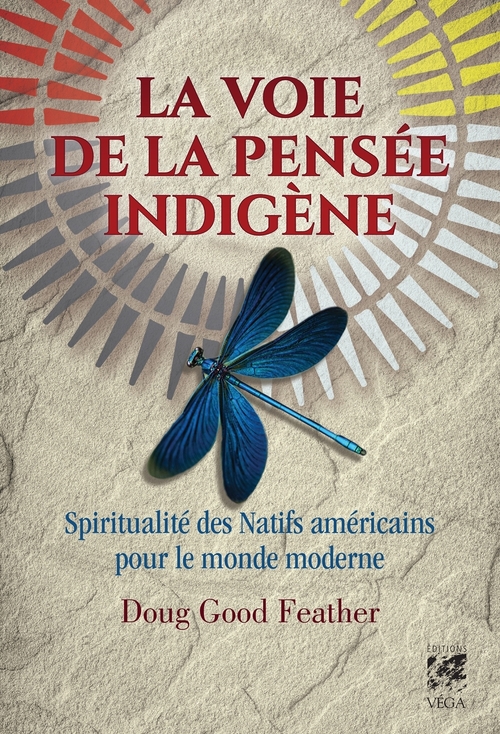 ebook cover of La voie de la pensée indigène - Spiritualité des Natifs américains pour le monde moderne, by Doug God Feather