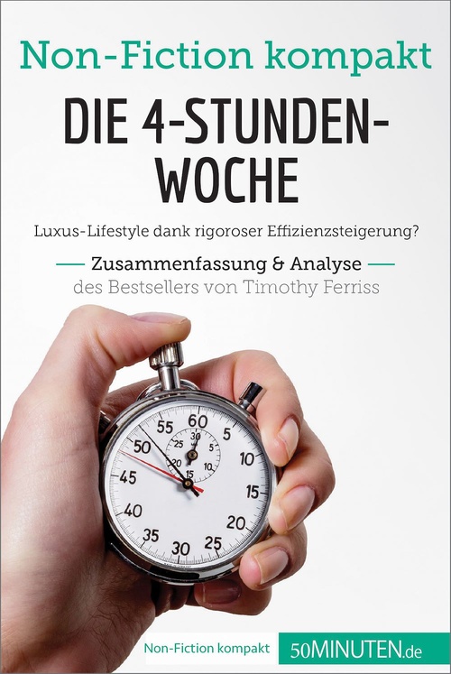 Couverture ebook de Die 4-Stunden-Woche. Zusammenfassung & Analyse des Bestsellers von Timothy Ferriss, de 50minuten