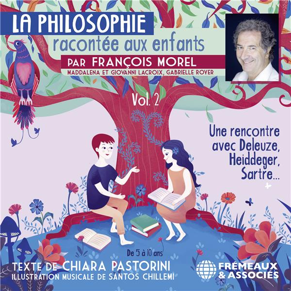 Couverture audiobook de La Philosophie racontée aux enfants (vol. 2) - Une rencontre avec Deleuze, Heidegger, Sartre..., de Chiara Pastorini