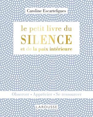 Couverture ebook de Le petit livre du silence et de la paix intérieure, de Caroline Escartefigues