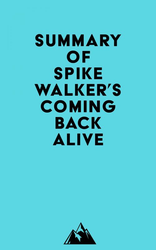 Couverture ebook de Summary of Spike Walker's Coming Back Alive, de Everest Media