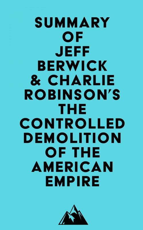 Couverture ebook de Summary of Jeff Berwick & Charlie Robinson's The Controlled Demolition of the American Empire, de Everest Media