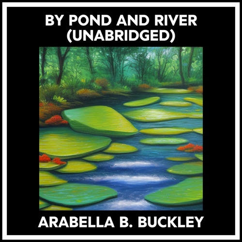 audiobook cover of By Pond And River (Unabridged), by Arabella B. Buckley