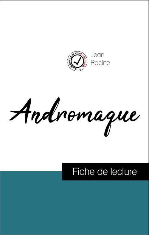 Couverture ebook de Analyse de l'oeuvre : Andromaque (résumé et fiche de lecture plébiscités par les enseignants sur fichedelecture.fr), de Jean Racine
