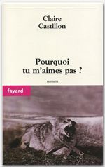 Couverture ebook de Pourquoi tu m'aimes pas ?, de Claire Castillon