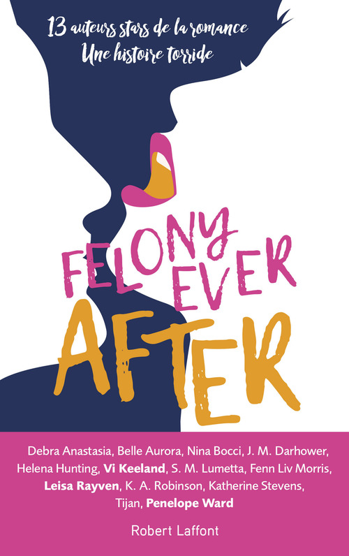 ebook cover of Felony ever after - édition française, by Debra Anastasia, Belle Aurora, Nina Bocci, J. M. Darhower, Helena Hunting, Vi Keeland, S. M. Lumetta, Liv Morris, Leisa