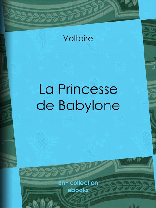 Couverture ebook de La Princesse de Babylone, de Louis Moland, Voltaire