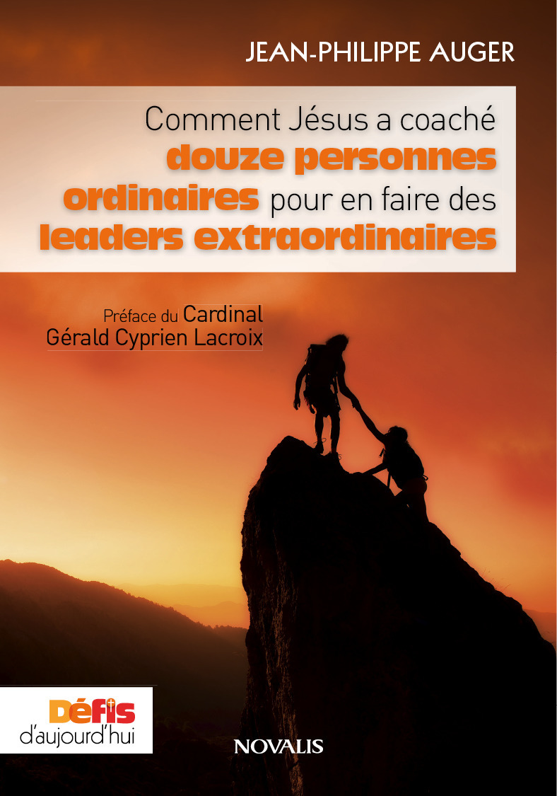 Couverture ebook de Comment Jésus a coaché douze hommes ordinaires pour en faire des leaders extraordinaires, de Jean-philippe Auger