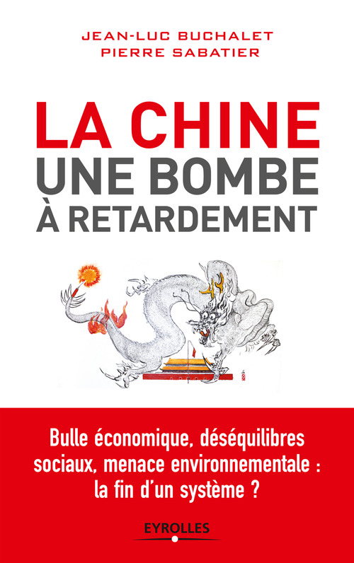 Couverture ebook de La Chine, une bombe à retardement, de Jean-luc Buchalet, Pierre Sabatier