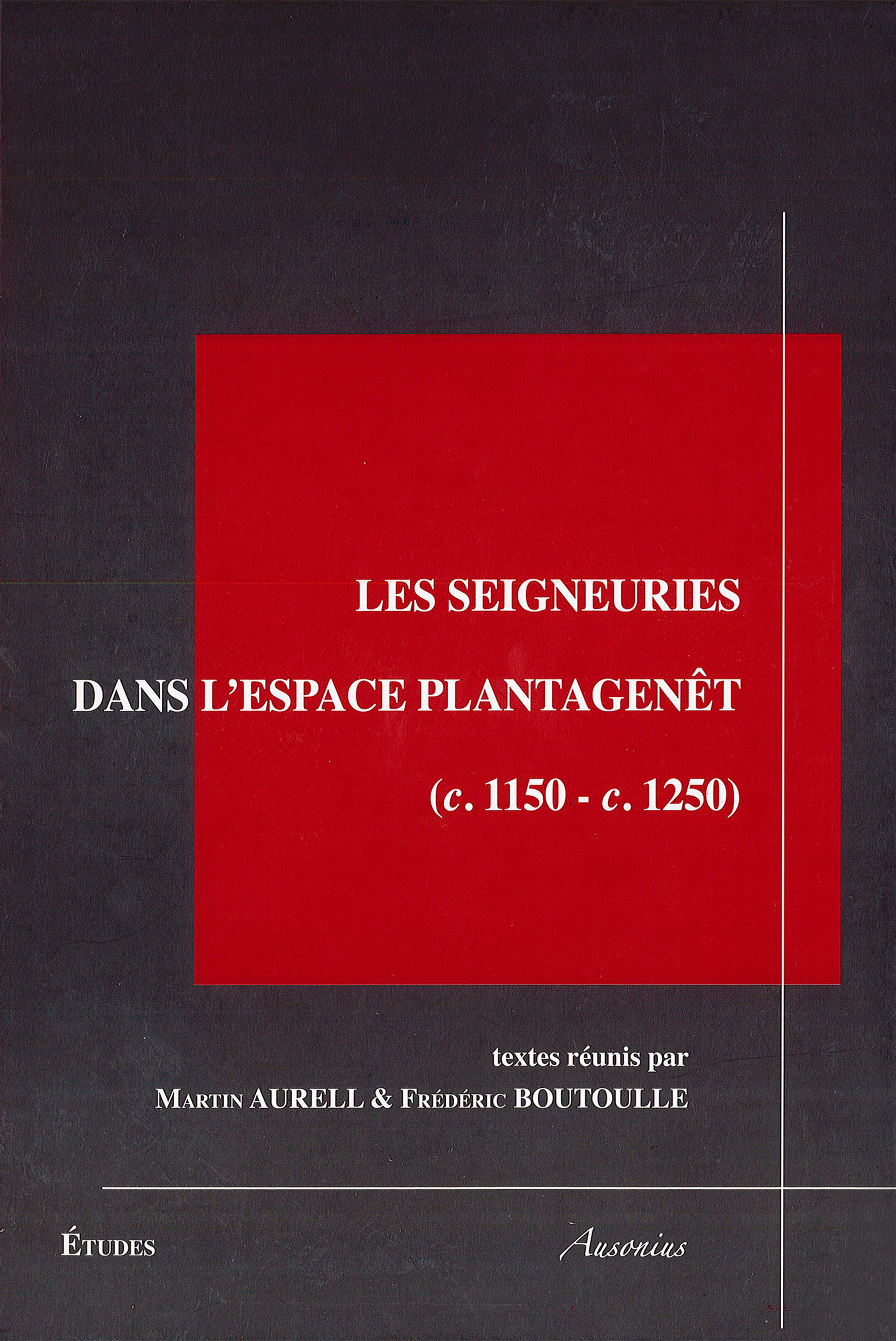 Couverture ebook de Les seigneuries dans l´espace Plantagenêt, de Martin Aurell, Frédéric Boutoulle, Collectif