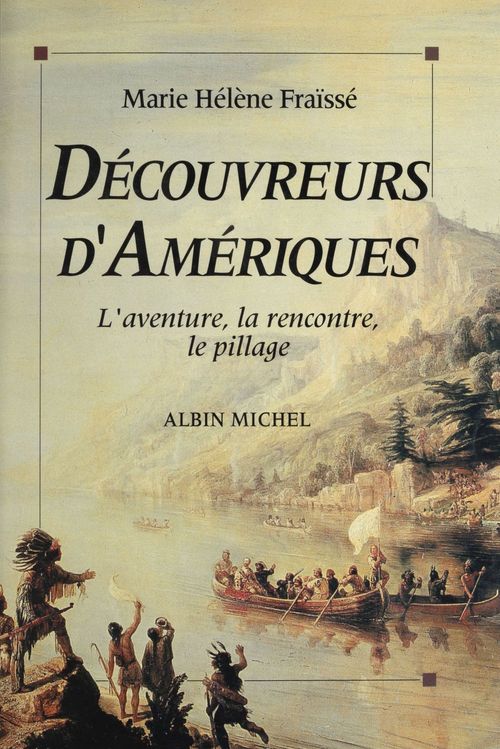 Couverture ebook de Découvreurs d'Amériques (1492-1550) : l'aventure, la rencontre, le pillage, de Faisse Marie-Hel