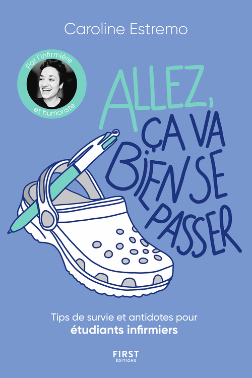 Couverture ebook de Allez, ça va bien se passer - Tips de survie et antidotes pour étudiants infirmiers, de Caroline Estremo
